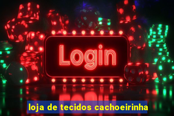 loja de tecidos cachoeirinha